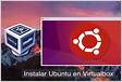 Como instalar Ubuntu 18.04 Desktop en Virtual Box